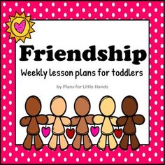 a pink and white polka dot background with the words, friends weekly lesson plans for toddlers