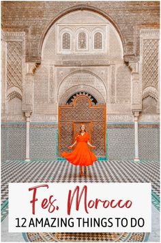 a woman in an orange dress standing in front of a doorway with the words fes morocco 12 amazing things to do