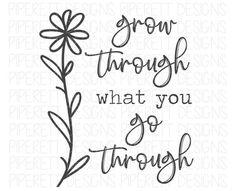 the phrase grow through what you go through is shown in black ink on a white background