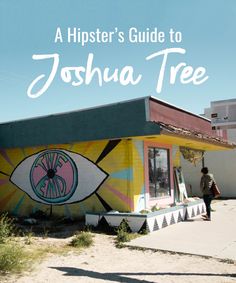 a hipster's guide to joshua tree in the desert with an eye painted on it