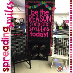 a black and white sign that says be the reason someone smiles today in front of some chairs