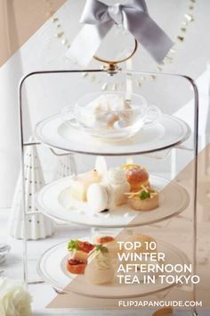 three tiered trays with different types of food on them and the words top 10 winter afternoon tea in tokyo