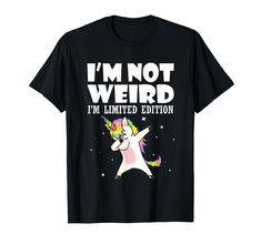 PRICES MAY VARY. Unicorn Shirt I'm Not Weird I'm Limited Edition T-Shirt for girls, boys, kids and adults who love unicorns and cute animals. This awesome shirt features a dabbing unicorn with an inspiring message that encourages people to be unique, to be yourself, and to live your life. Perfect gift for birthday, Christmas, Halloween, graduation, parties, holidays or any special occasion. Lightweight, Classic fit, Double-needle sleeve and bottom hem Dabbing Unicorn, Graduation Parties, Unicorn Funny, Unicorn Shirt, Unicorn Tshirt, Live Your Life, Inspirational Message, Be Yourself, Christmas Halloween