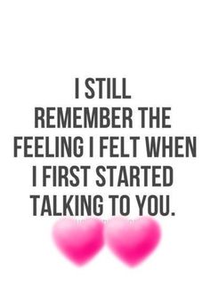 two hearts with the words i still remember the feeling i felt when i first started talking to you