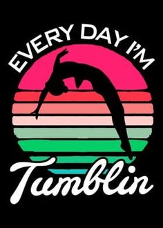 every day i'm tumblin t - shirt with a woman doing a handstand