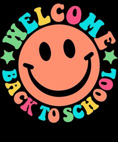 a smiley face with the words welcome back to school written in multicolored letters