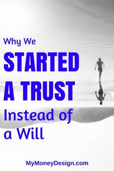 a person jumping in the air with text overlay that reads why we started a trust instead of a will