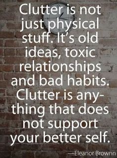 a brick wall with the words clutter is not just physical stuff, it's old