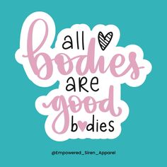 the words all bodies are good brides in pink and blue on a teal background