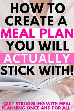 a woman reading a book with the title how to create a meal plan you will actually stick