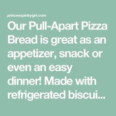 the text reads our pull apart pizza bread is great as an appetizer, snack or even an easy dinner made with refrigated biscuit