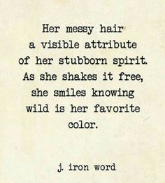 a quote from j iron ward about her messy hair and visible attributure