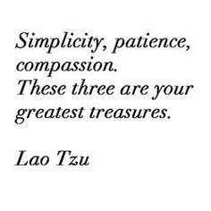 a quote from lao tzu that says, simplicity, patiente, comparison