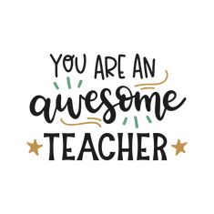 the words you are an awesome teacher on a white background