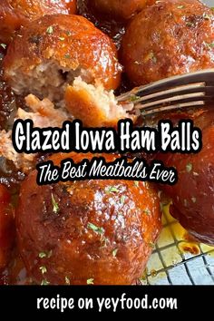 a close up of meatballs on a plate with a fork and text that reads glazed low ham balls the best meatballs ever