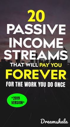 the words, 20 passive income streams that will pay you forever for the work you do once