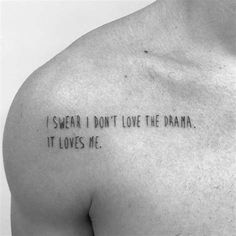 a man's chest with the words i swear i don't love the drama, it loves me