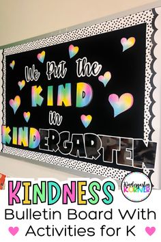 a bulletin board with the words, we put the kind in our heart and hearts on it