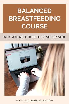 a woman using a laptop computer with the text, balanced breastfeeding course why you need