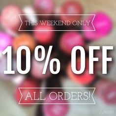 this weekend only 10 % off all orders