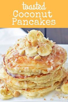 a stack of pancakes topped with bananas and coconut on a white platter, text reads how to make toasted coconut pancakes