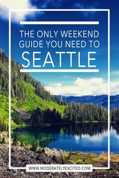 the only weekend guide you need to seattle