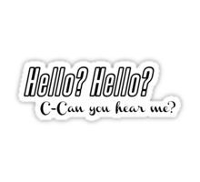 a sticker with the words hello? hello? can you hear me?