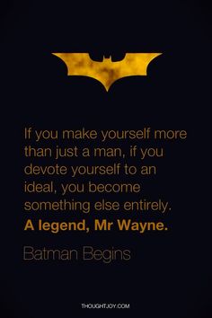 a batman quote with the words if you make yourself more than just a man, if you