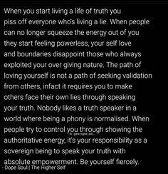 a poem written in black and white with the words'when you start living a life of truth you piss off everyone whos living a lie