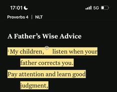 a text message that reads, father's wise advice my children, listen when your father corrects you pay attention and learn good