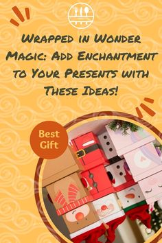 a pile of boxes with the words, wrapped in wonder magic and enchanment to your presents with these ideas