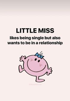 a cartoon character with the caption little miss likes being single but also wants to be in