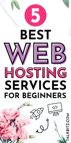 the title for 5 best web hosting services for beginners, with pink flowers and green leaves