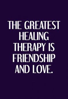 a quote that says, the greatest healing therapy is friendship and love on a purple background