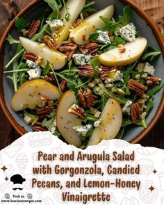 pear and arugula salad with gorgonzolla, candied pecans, and lemon - honey vinaiette