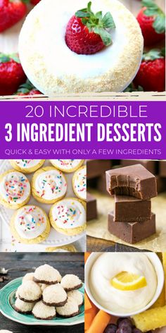 collage of different desserts with text overlay that reads, 20 incredible 3 ingredient desserts quick & easy with only a few ingredients