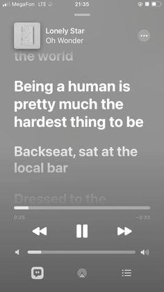 an iphone screen with the text being a human is pretty much the hardest thing to be back seat, sat at the local bar