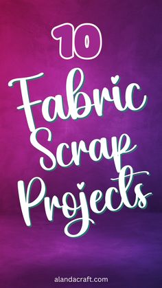 the words fabric scrap projects written in white on a purple background