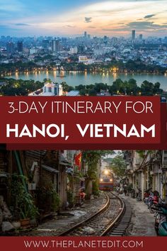 a train traveling down tracks with the words 3 - day itinerary for hano, vietnam