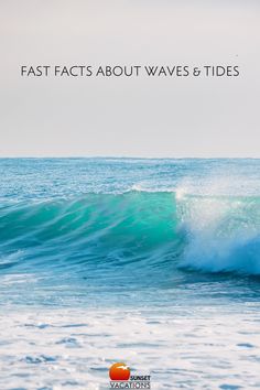 a person riding a surfboard on top of a wave in the ocean with words that read fast fact about waves and tides