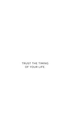 the words trust the time of your life are written in black on a white background