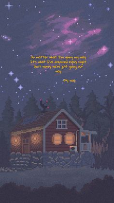 a house with a night sky in the background and a quote written on it that says,