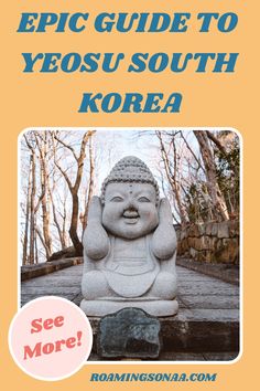 the epic guide to yeeou south korea with an image of a buddha statue