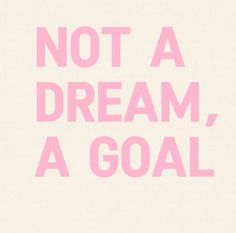 a pink poster with the words not a dream, a goal