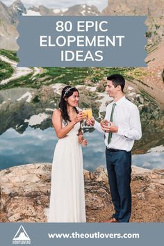 a man and woman standing next to each other holding glasses with the text, 30 epic elopement ideas