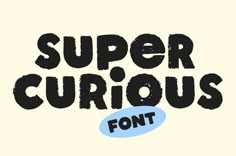 the word super curious is written in black on a white background with an oval shape