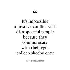 a quote that reads it's impossible to resolve conflict with disrespect people because they communicate with their egg