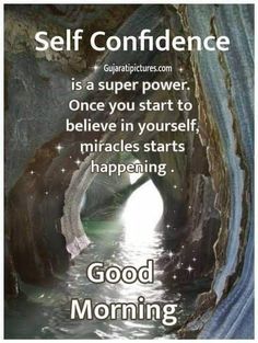 an image of a tunnel with the words good morning on it and a quote about self - confidentness