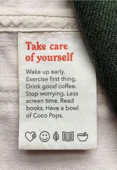 a label on the back of a shirt that says, take care of yourself wake up early exercise first thing drink good coffee