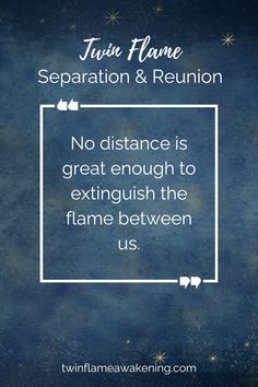 a quote on separation and reunion with the words, no distance is great enough to extinguish the flame between us